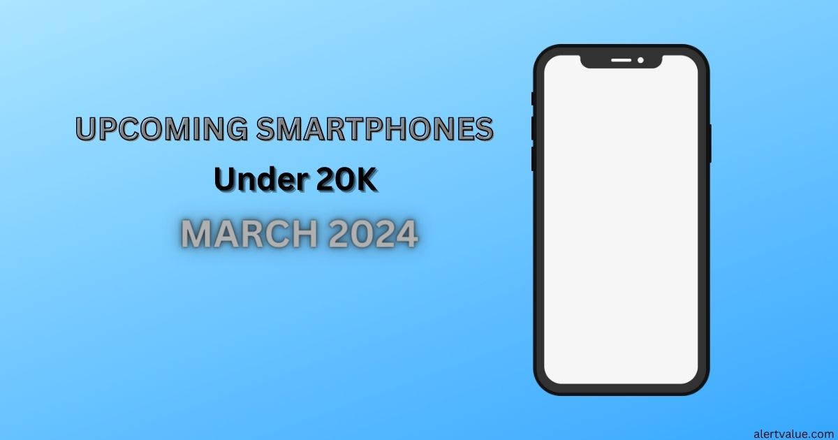 Upcoming Smartphones under 20k